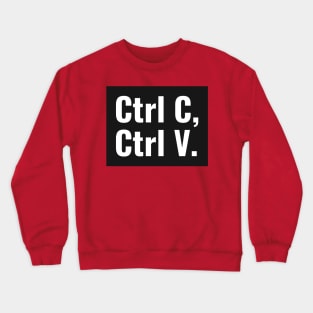 Ctrl C, Ctrl V - Copy & Paste - Funny Spreadsheet Crewneck Sweatshirt